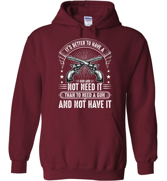 It's Better to Have a Gun and Not Need It Than To Need a Gun and Not Have It - Shooting Men's Hoodie - Garnet