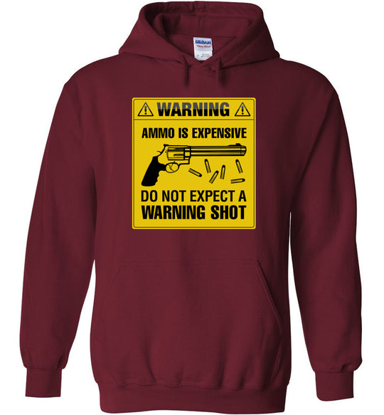Ammo Is Expensive, Do Not Expect A Warning Shot - Men's Pro Gun Clothing - Garnet Hoodie