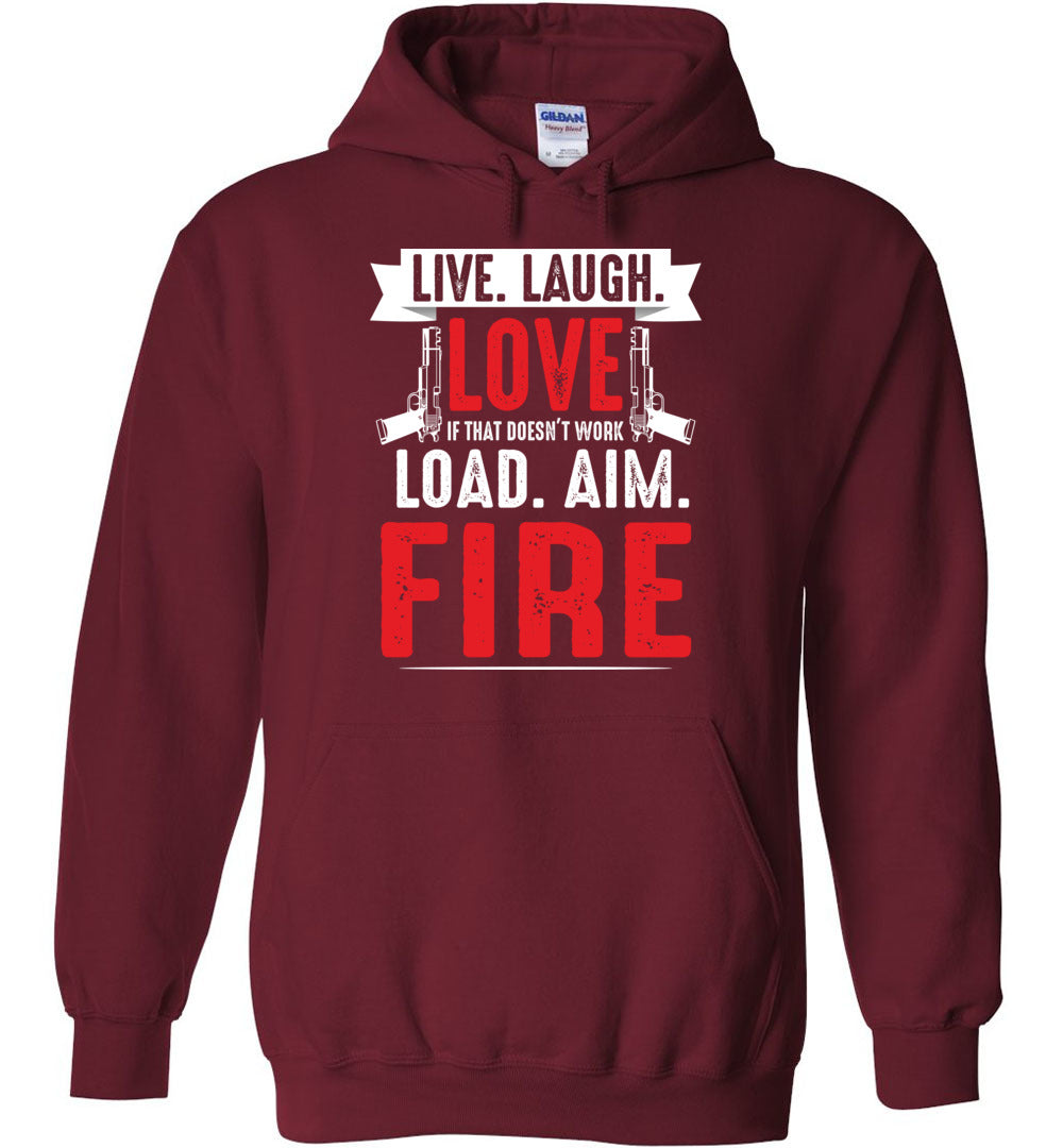 Live. Laugh. Love. If That Doesn't Work, Load. Aim. Fire - Pro Gun Men's Hoodie - Garnet