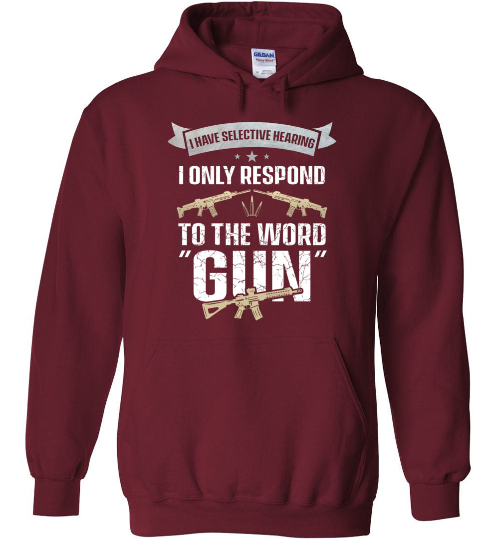 I Have Selective Hearing I Only Respond to the Word Gun - Shooting Men's Clothing - Garnet Hoodie