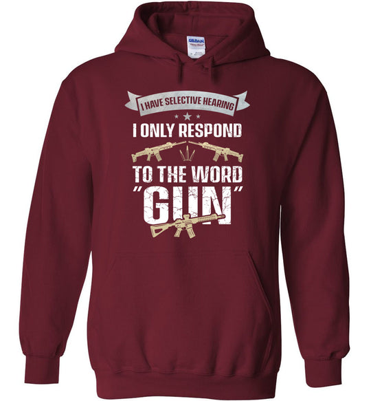 I Have Selective Hearing I Only Respond to the Word Gun - Shooting Men's Clothing - Garnet Hoodie