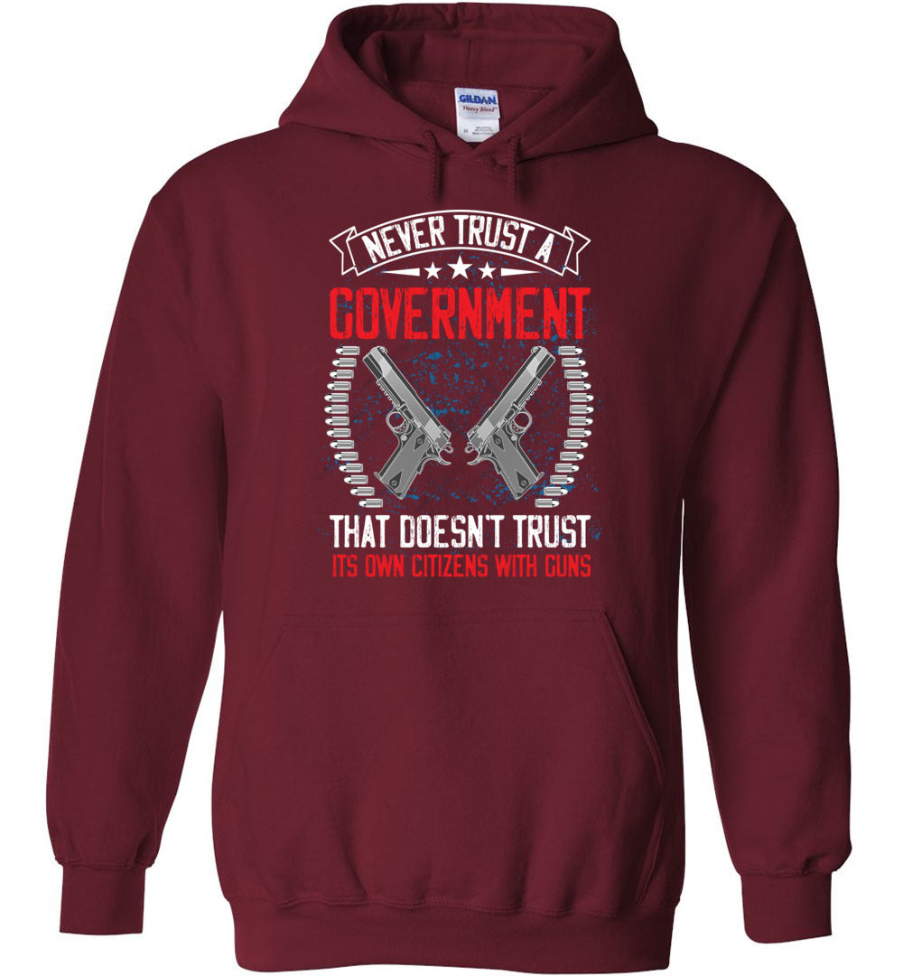 Never Trust a Government That Doesn't Trust It's Own Citizens With Guns - Men's Clothing - Garnet Hoodie