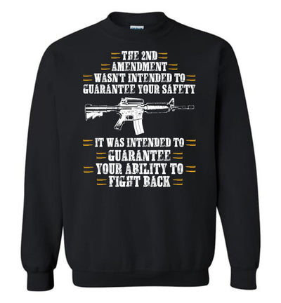 The 2nd Amendment wasn't intended to guarantee your safety - Pro Gun Men's Apparel - Black Sweatshirt