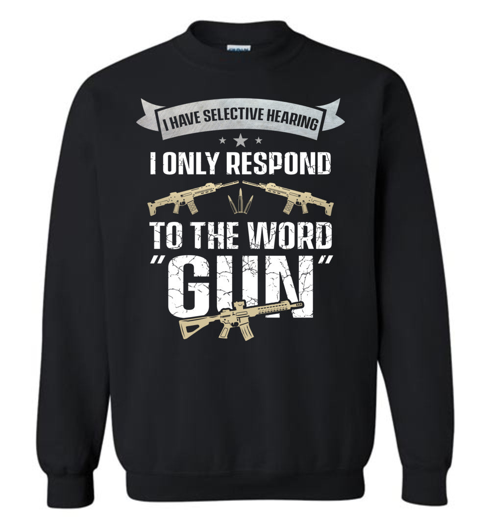 I Have Selective Hearing I Only Respond to the Word Gun - Shooting Men's Clothing - Black Sweatshirt