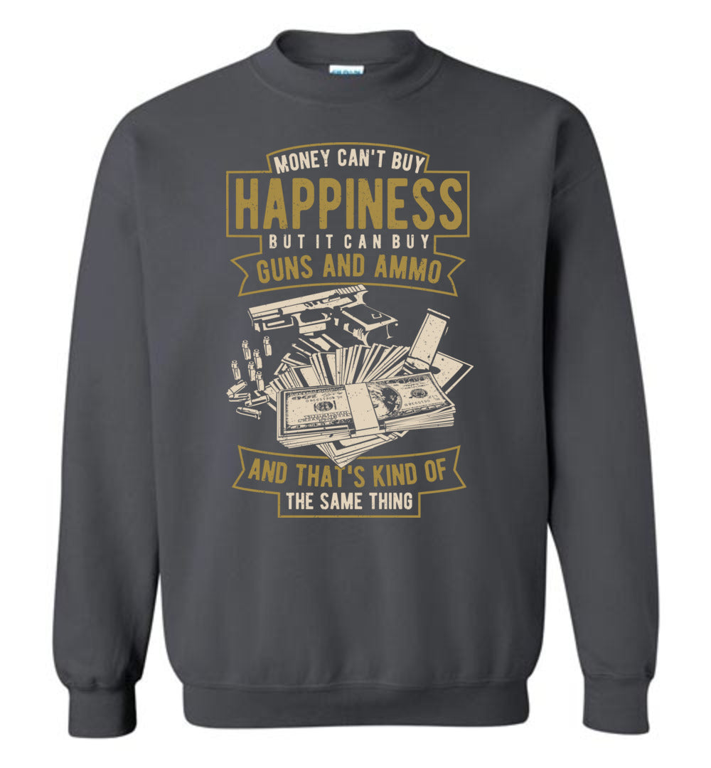 Money Can't Buy Happiness But It Can Buy Guns and Ammo - Men's Sweatshirt - Dark Grey