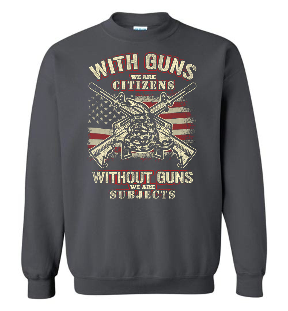 With Guns We Are Citizens, Without Guns We Are Subjects - 2nd Amendment Men's Sweatshirt - Dark Grey