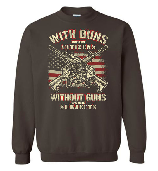 With Guns We Are Citizens, Without Guns We Are Subjects - 2nd Amendment Men's Sweatshirt - Brown