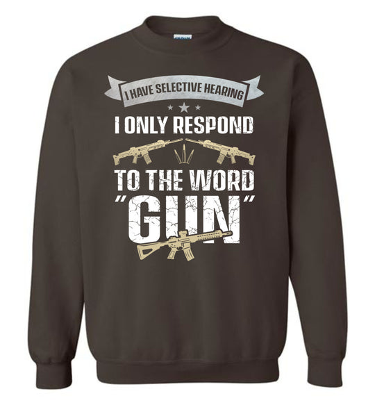 I Have Selective Hearing I Only Respond to the Word Gun - Shooting Men's Clothing - Dark Brown Sweatshirt