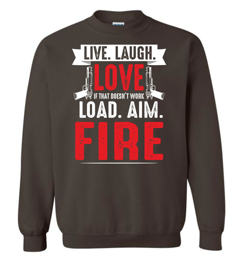 Live. Laugh. Love. If That Doesn't Work, Load. Aim. Fire - Pro Gun Men's Sweatshirt - Dark Brown
