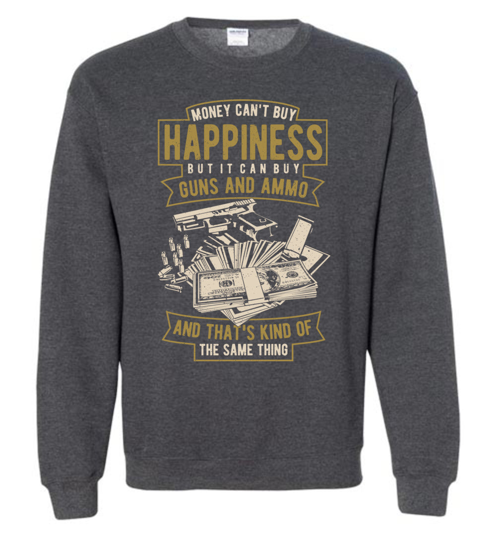 Money Can't Buy Happiness But It Can Buy Guns and Ammo - Men's Sweatshirt - Dark Heather