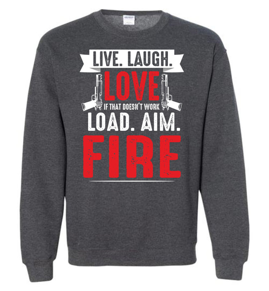 Live. Laugh. Love. If That Doesn't Work, Load. Aim. Fire - Pro Gun Men's Sweatshirt - Dark Heather