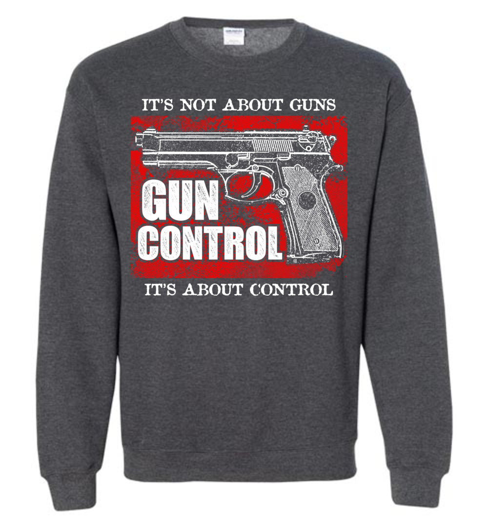 Gun Control. It's Not About Guns, It's About Control - Pro Gun Men's Sweatshirt - Dark Heather