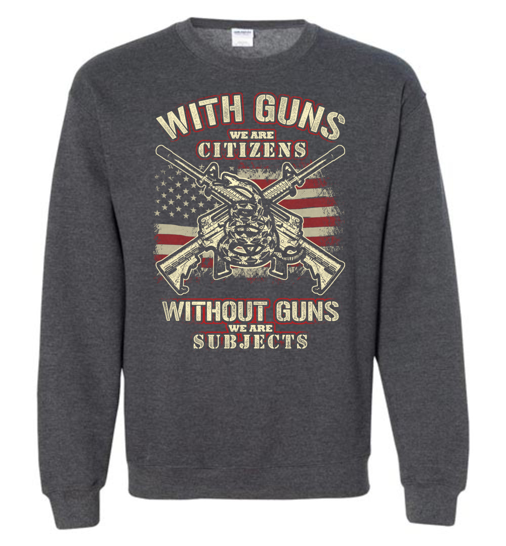 With Guns We Are Citizens, Without Guns We Are Subjects - 2nd Amendment Men's Sweatshirt - Dark Heather