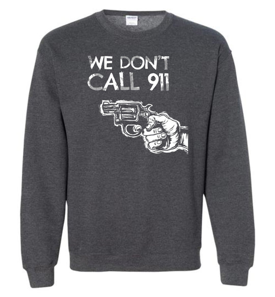 We Don't Call 911 - Men's Pro Gun Shooting Sweatshirt - Dark Heather