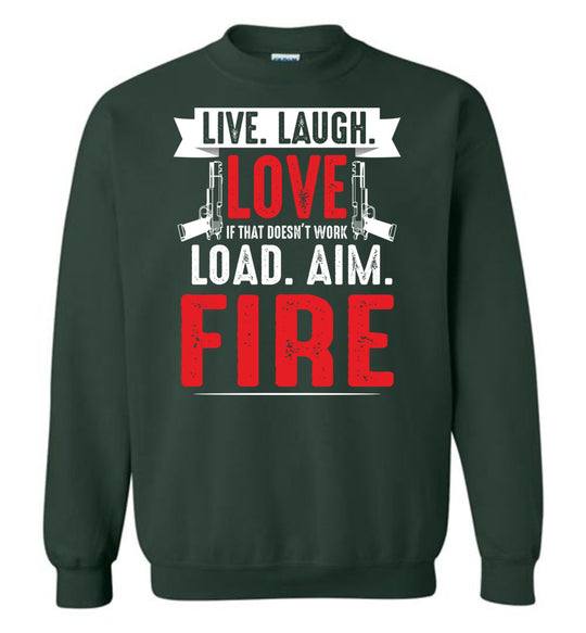 Live. Laugh. Love. If That Doesn't Work, Load. Aim. Fire - Pro Gun Men's Sweatshirt - Green