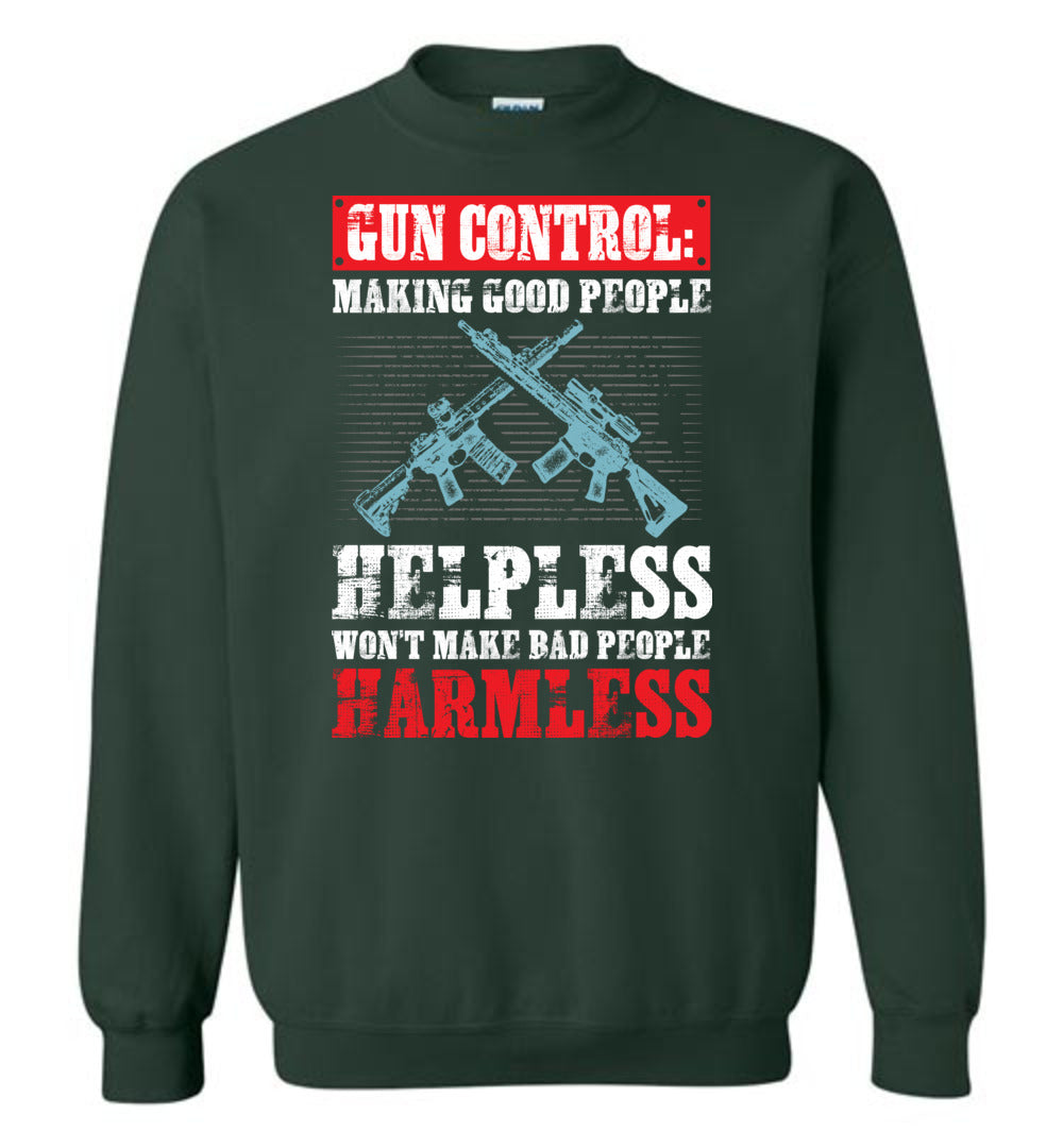 Gun Control: Making Good People Helpless Won't Make Bad People Harmless – Pro Gun Men's Sweatshirt - Green