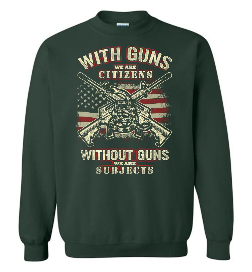 With Guns We Are Citizens, Without Guns We Are Subjects - 2nd Amendment Men's Sweatshirt - Green