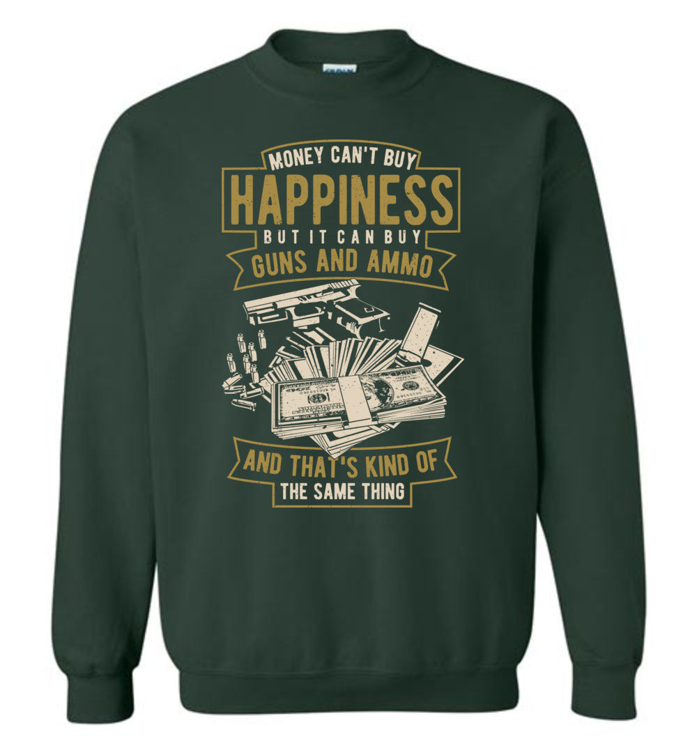 Money Can't Buy Happiness But It Can Buy Guns and Ammo - Men's Sweatshirt - Green