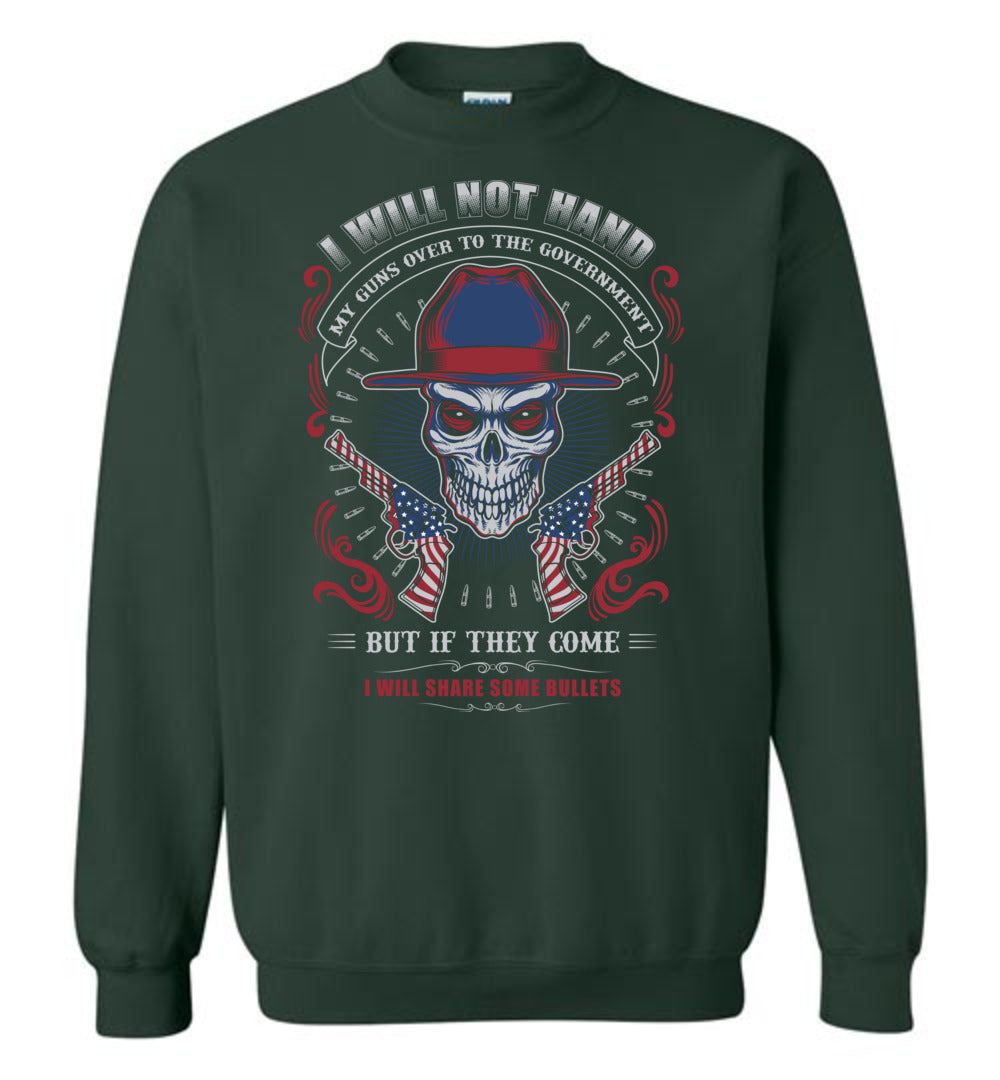 I Will Not Hand My Guns To Government, But If They Come I will Share Some Bullets - Men's Sweatshirt - Green