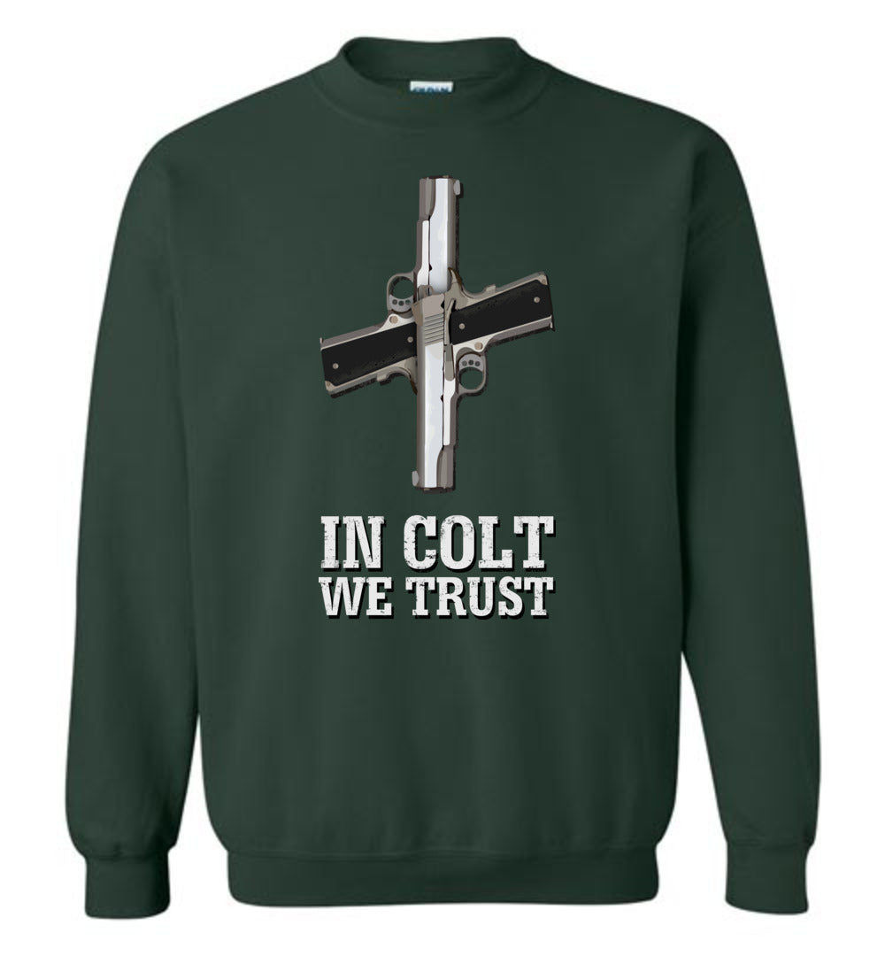 In Colt We Trust - Men's Pro Gun Clothing - Green Sweatshirt