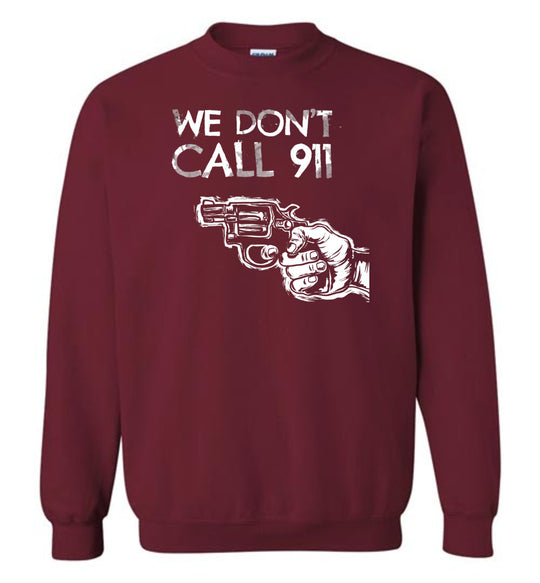 We Don't Call 911 - Men's Pro Gun Shooting Sweatshirt - Garnet