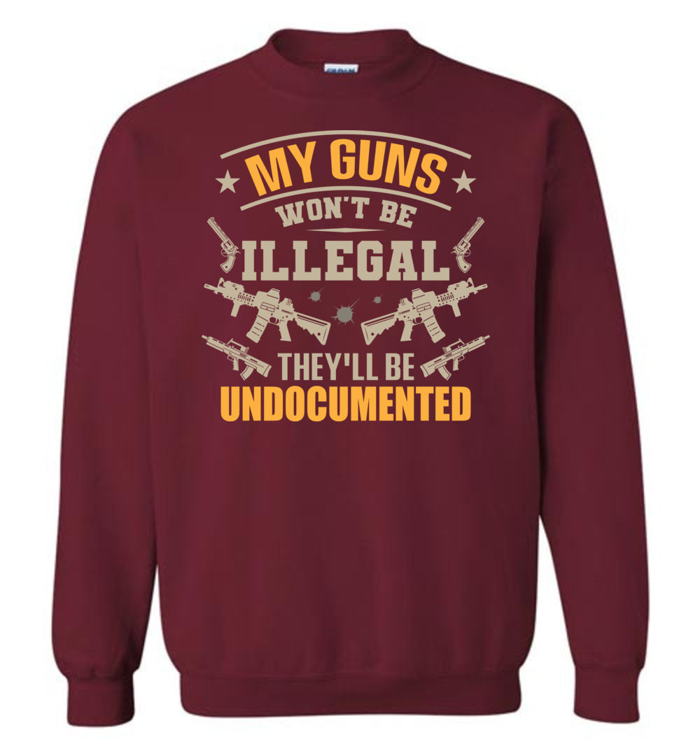 My Guns Won't Be Illegal They'll Be Undocumented - Men's Shooting Clothing - Garnet Sweatshirt