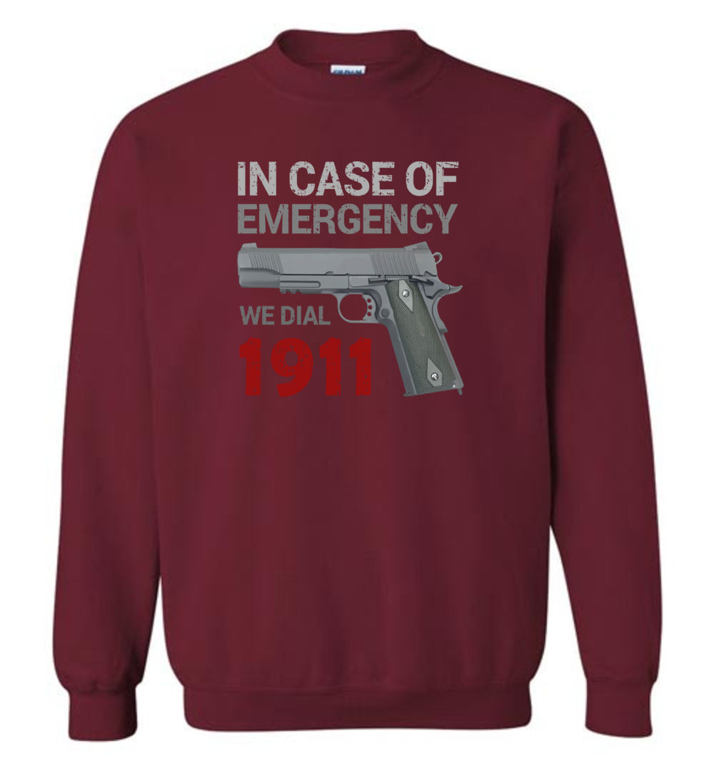 In Case of Emergency We Dial 1911 Pro Gun Men's Sweatshirt -  Garnet