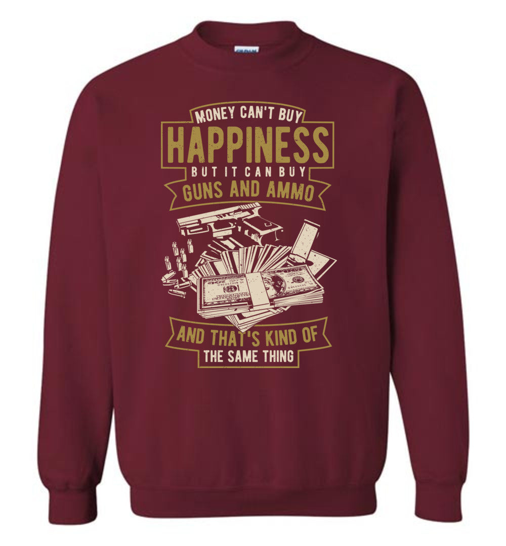 Money Can't Buy Happiness But It Can Buy Guns and Ammo - Men's Sweatshirt - Garnet