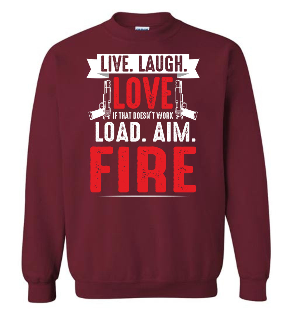 Live. Laugh. Love. If That Doesn't Work, Load. Aim. Fire - Pro Gun Men's Sweatshirt - Garnet
