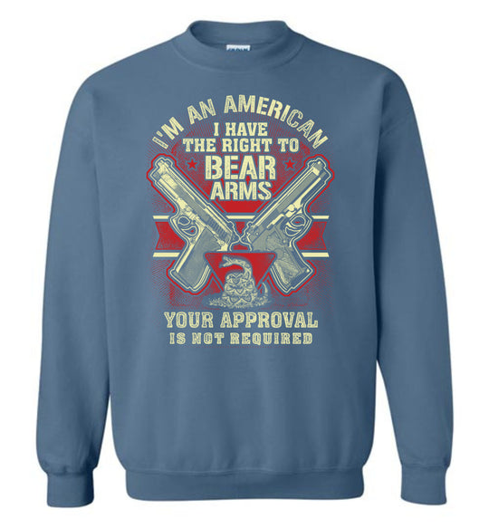I'm an American, I Have The Right To Bear Arms - 2nd Amendment Men's Sweatshirt -  Indigo Blu