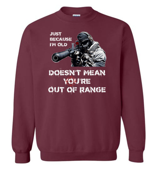 Just Because I'm Old Doesn't Mean You're Out of Range - Pro Gun Men's Sweatshirt - Maroon