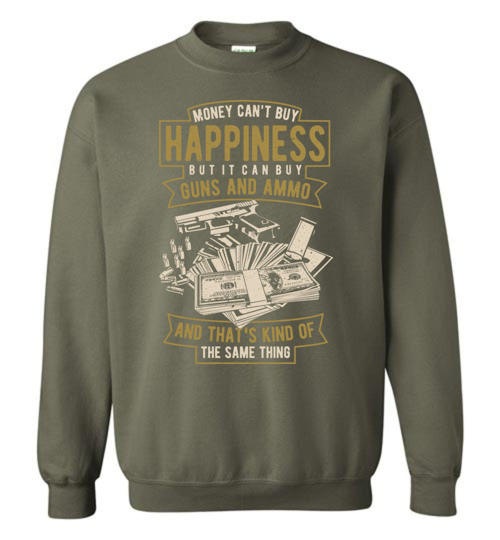 Money Can't Buy Happiness But It Can Buy Guns and Ammo - Men's Sweatshirt - Military Green