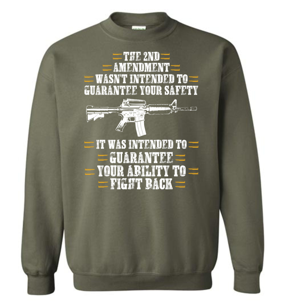 The 2nd Amendment wasn't intended to guarantee your safety - Pro Gun Men's Apparel - Military Green Sweatshirt