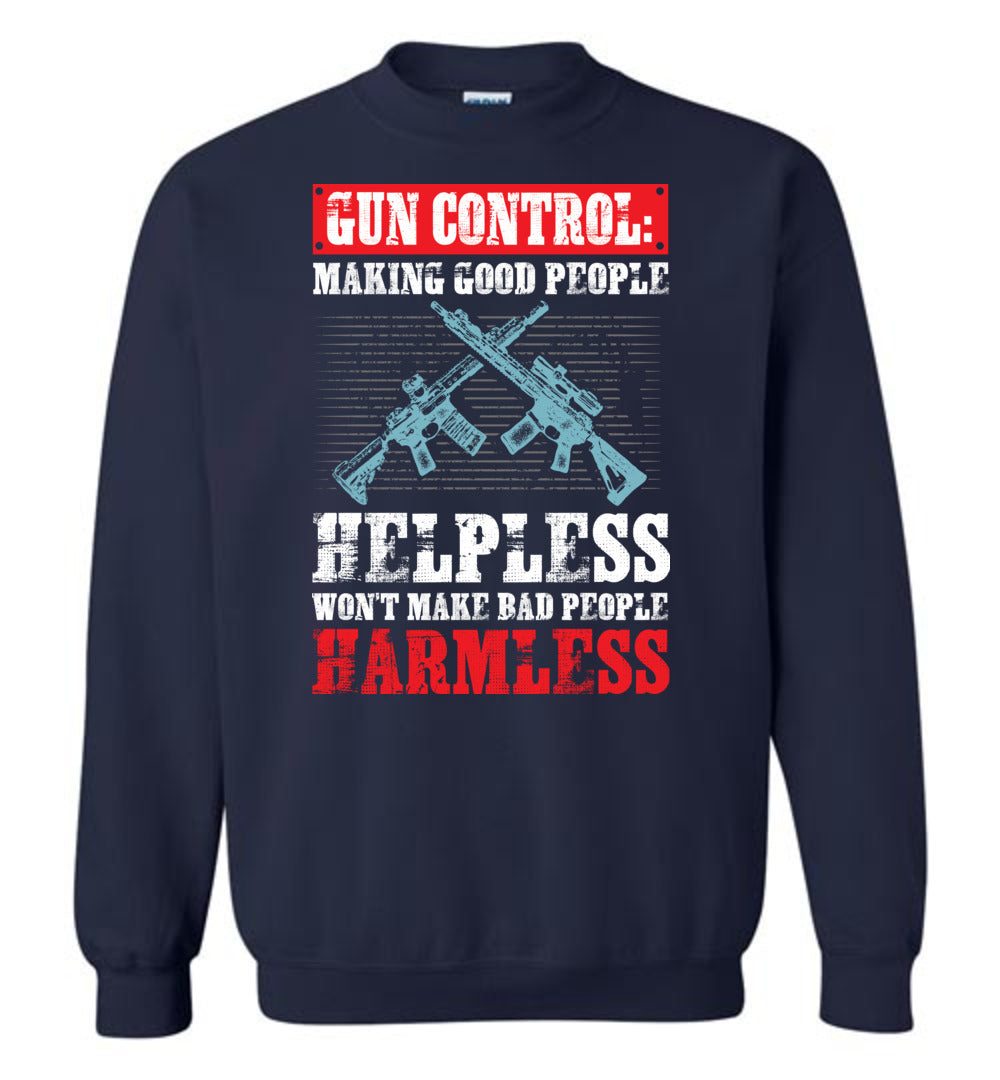 Gun Control: Making Good People Helpless Won't Make Bad People Harmless – Pro Gun Men's Sweatshirt - Navy