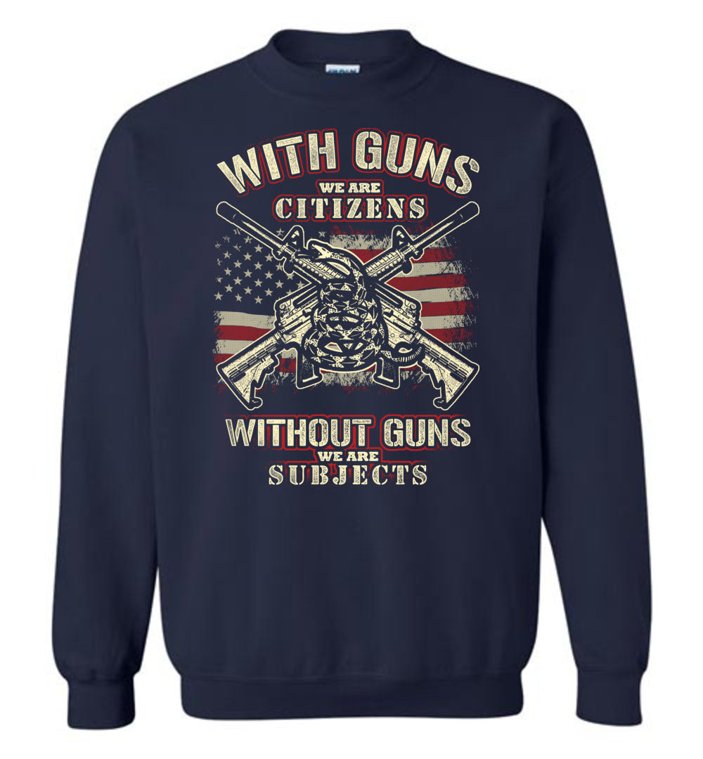 With Guns We Are Citizens, Without Guns We Are Subjects - 2nd Amendment Men's Sweatshirt - Dark Blue