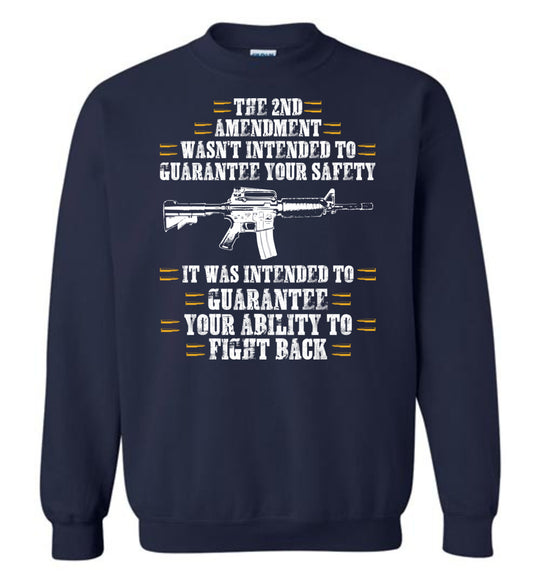 The 2nd Amendment wasn't intended to guarantee your safety - Pro Gun Men's Apparel - Navy Sweatshirt