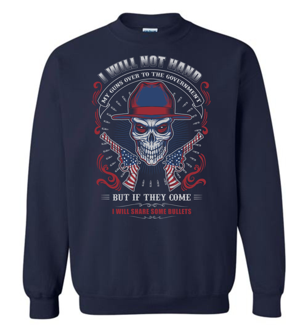I Will Not Hand My Guns To Government, But If They Come I will Share Some Bullets - Men's Sweatshirt - Navy