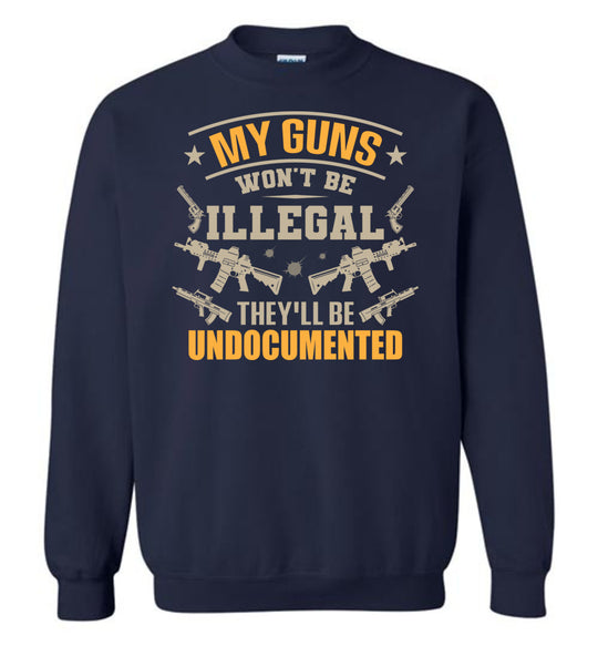 My Guns Won't Be Illegal They'll Be Undocumented - Men's Shooting Clothing - Navy Sweatshirt