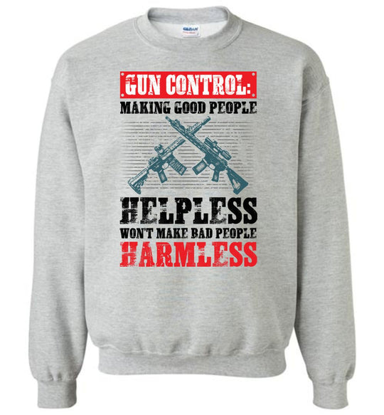 Gun Control: Making Good People Helpless Won't Make Bad People Harmless – Pro Gun Men's Sweatshirt - Sports Grey