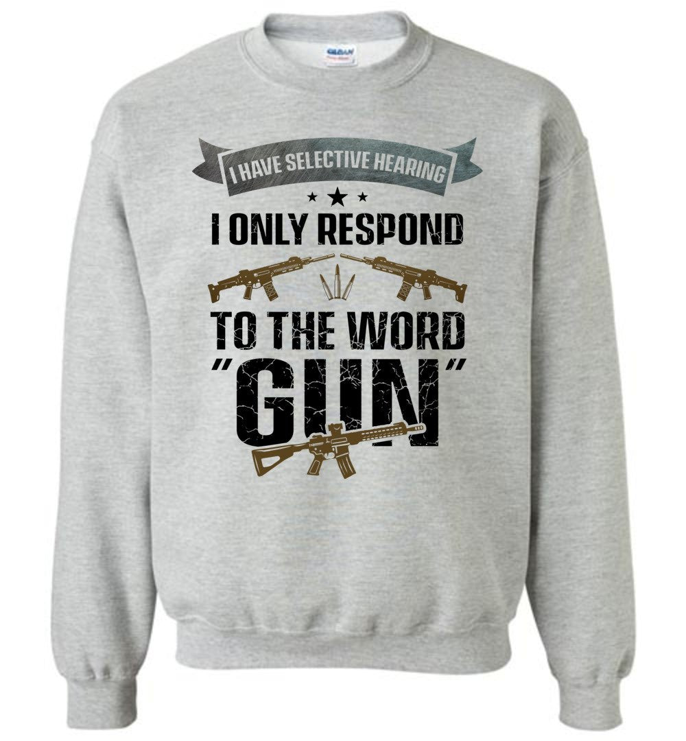 I Have Selective Hearing I Only Respond to the Word Gun - Shooting Men's Clothing - Sports Grey Sweatshirt