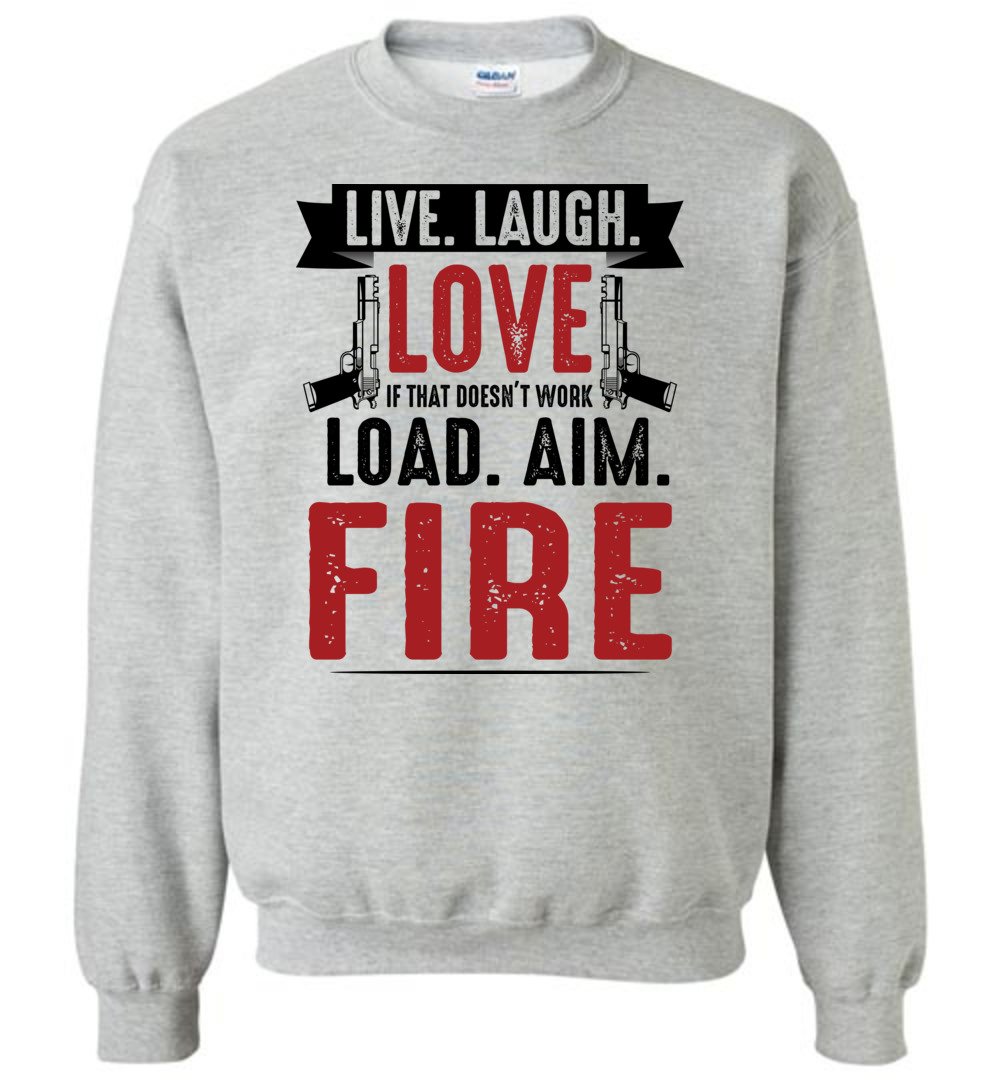 Live. Laugh. Love. If That Doesn't Work, Load. Aim. Fire - Pro Gun Men's Sweatshirt - Sports Grey