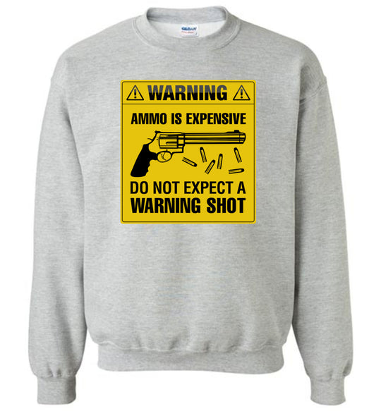 Ammo Is Expensive, Do Not Expect A Warning Shot - Men's Pro Gun Clothing - Sports Grey Sweatshirt
