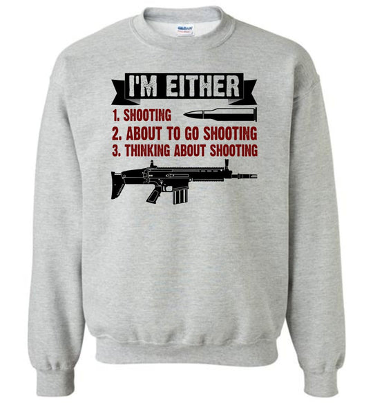 I'm Either Shooting, About to Go Shooting, Thinking About Shooting - Men's Pro Gun Apparel - Sports Grey Sweatshirt