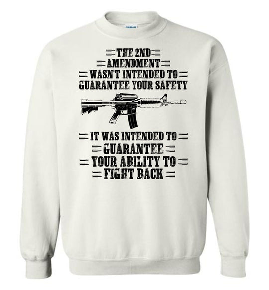 The 2nd Amendment wasn't intended to guarantee your safety - Pro Gun Men's Apparel - White Sweatshirt