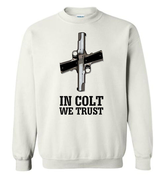 In Colt We Trust - Men's Pro Gun Clothing - White Sweatshirt