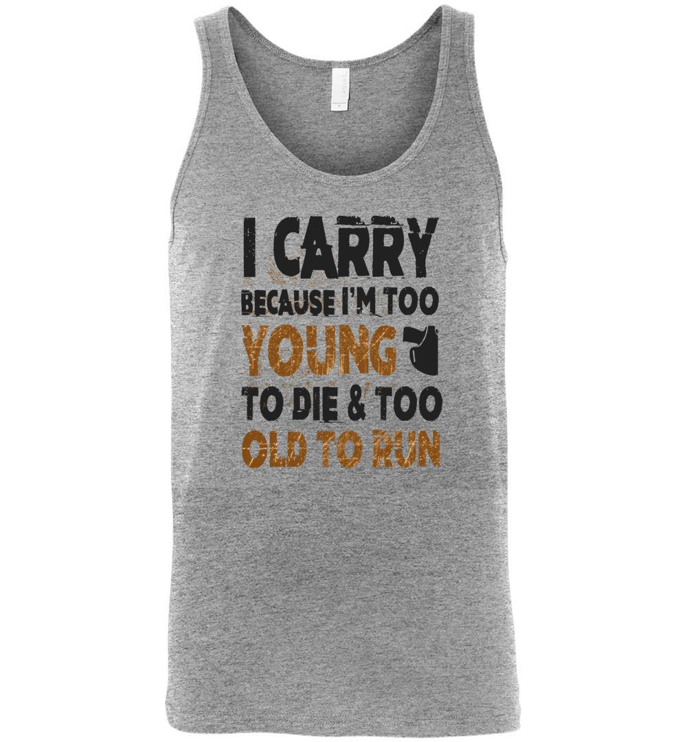 I Carry Because I'm Too Young to Die & Too Old to Run - Pro Gun Men's Tank Top - Athletic Heather