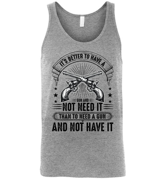 It's Better to Have a Gun and Not Need It Than To Need a Gun and Not Have It - Tactical Men's Tank Top - Athletic Heather