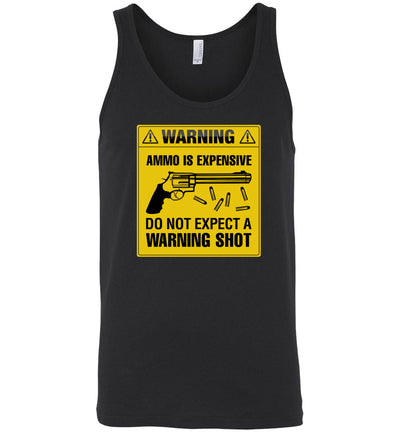 Ammo Is Expensive, Do Not Expect A Warning Shot - Men's Pro Gun Clothing - Black Tank Top