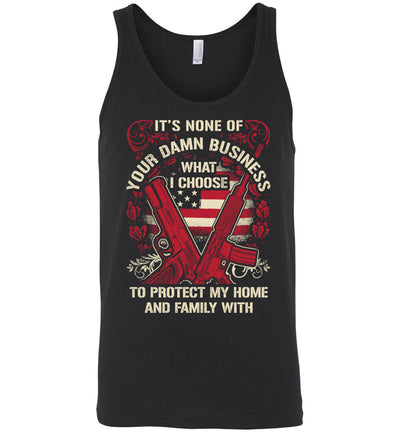 It's None Of Your Business What I Choose To Protect My Home and Family With - Men's 2nd Amendment Tank Top - Black