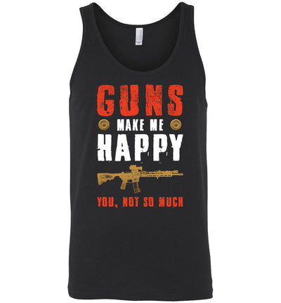 Guns Make Me Happy You, Not So Much - Men's Pro Gun Apparel - Black Tank Top